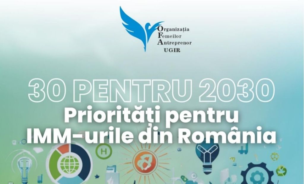 Organizația Femeilor Antreprenor din UGIR lansează o invitație la dialog: „30 pentru 2030 – Priorități pentru IMM-urile din România”